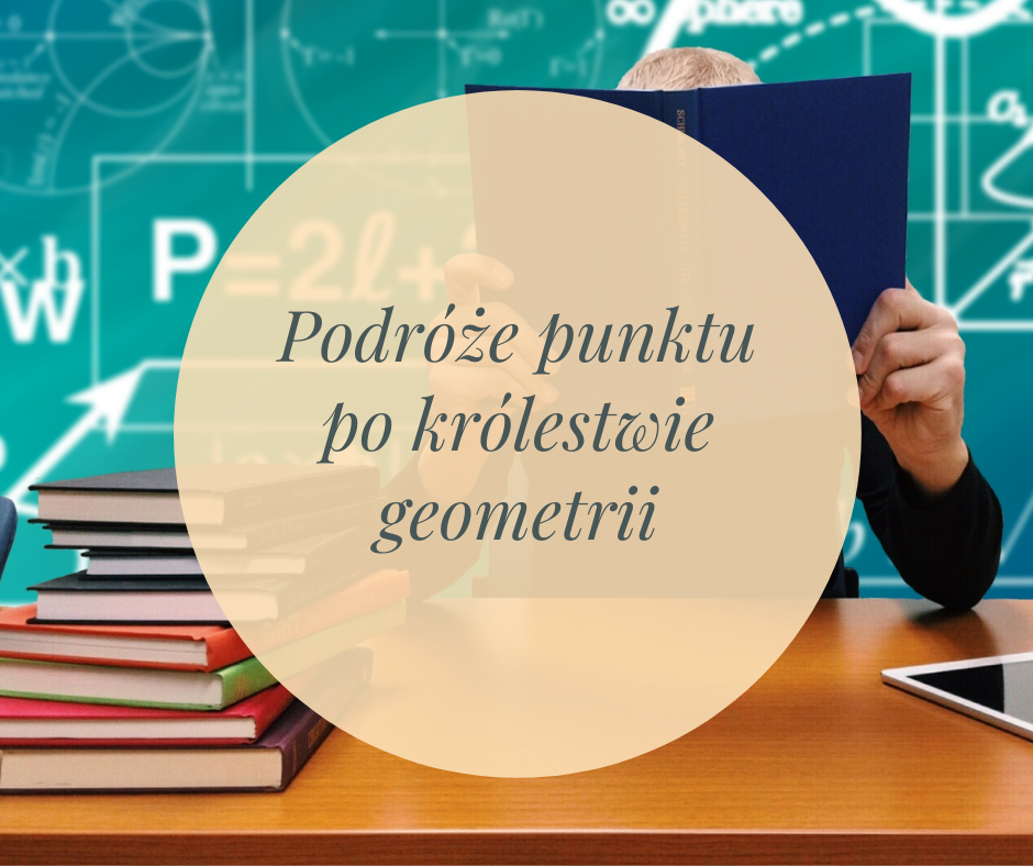 Pierwsza lekcja geometrii w klasie 4, i…opowiadanie :)
